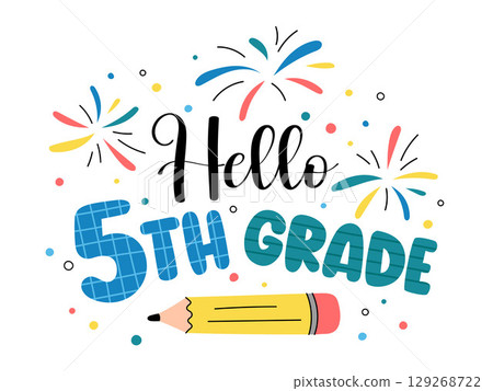 Hello 5th Grade Back to School colorful fun vector illustration with text, pencil, and fireworks. Fifth grade classroom decor, poster, sublimation. Welcome back to school 129268722