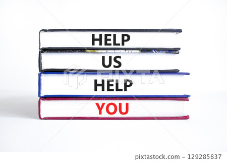 Help you symbol. Concept words phrase Help us help you on beautiful books. Beautiful white paper background. Business Help you concept. Copy space. 129285837