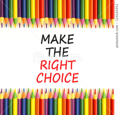 Make the right choice symbol. Concept words phrase Make the right choice on beautiful white paper. Colored pencils. Beautiful white paper background. Business Make the right choice concept. Copy space Make the right choice symbol. Concept words phrase Make the right choice on beautiful white paper. Colored pencils. Beautiful white paper background. Business Make the right choice concept. Copy space 129285952