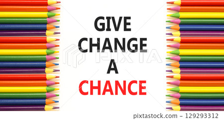 Give change a chance symbol. Concept words phrase Give change a chance on beautiful white paper. Colored pencils. Beautiful white paper background. Business Give change a chance concept. Copy space. Give change a chance symbol. Concept words phrase Give change a chance on beautiful white paper. Colored pencils. Beautiful white paper background. Business Give change a chance concept. Copy space. 129293312
