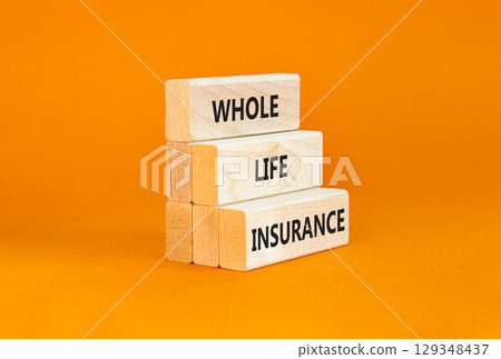 Whole life insurance symbol. Concept words Whole life insurance on beautiful wooden blocks. Beautiful orange table orange background. Business whole life insurance concept. Copy space. Whole life insurance symbol. Concept words Whole life insurance on beautiful wooden blocks. Beautiful orange table orange background. Business whole life insurance concept. Copy space. 129348437