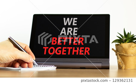 We are better together symbol. Concept words phrase We are better together on beautiful black tablet. Businessman's hand. Beautiful white background. Business We are better together concept Copy space We are better together symbol. Concept words phrase We are better together on beautiful black tablet. Businessman's hand. Beautiful white background. Business We are better together concept Copy space 129362131