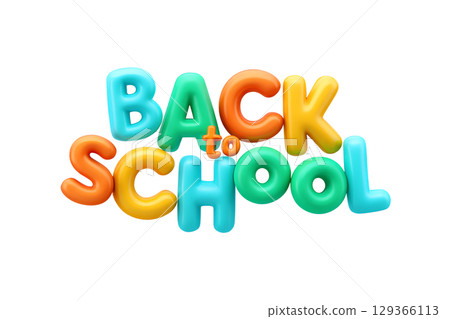 Colorful 3d letters spelling 'back to school' with glossy finish, education theme for posters and banners Colorful 3d letters spelling 'back to school' with glossy finish, education theme for posters and banners 129366113