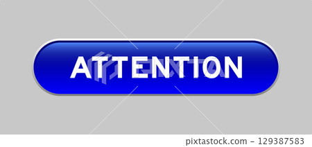 Blue color capsule shape button with word attention on gray background Blue color capsule shape button with word attention on gray background 129387583
