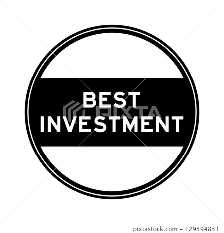 Black color round seal sticker in word best investment on white background Black color round seal sticker in word best investment on white background 129394831