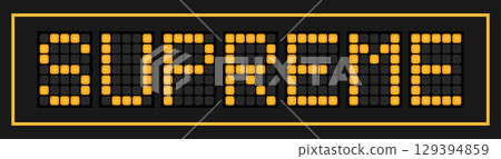 Orange color led banner in word supreme on black background Orange color led banner in word supreme on black background 129394859