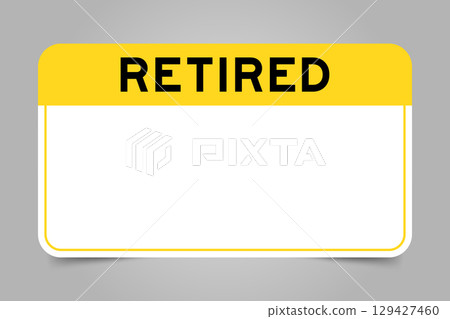 Label banner that have yellow headline with word retired and white copy space, on gray background Label banner that have yellow headline with word retired and white copy space, on gray background 129427460