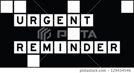 Alphabet letter in word urgent reminder on crossword puzzle background 129434546