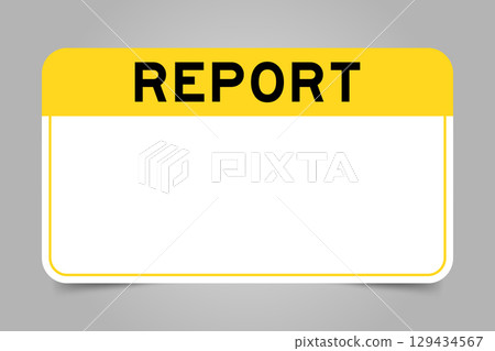 Label banner that have yellow headline with word report and white copy space, on gray background Label banner that have yellow headline with word report and white copy space, on gray background 129434567