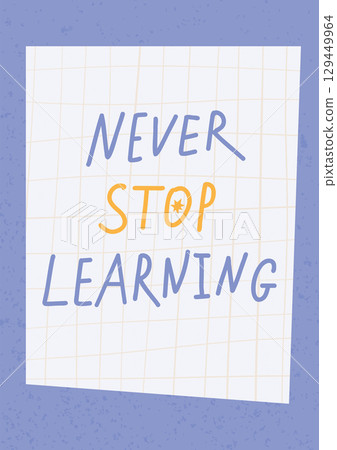 Never stop learning quote vector design. School poster. Back to school, college, study concept. Online learning. Perfect for web ads, branding, flyer, banner. Never stop learning quote vector design. School poster. Back to school, college, study concept. Online learning. Perfect for web ads, branding, flyer, banner. 129449964