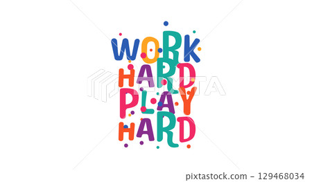 Work hard play hard lettering in bold playful font. Great for hustle culture lovers, digital nomads and social media content. Cool motto phrase. Vector illustration. 129468034