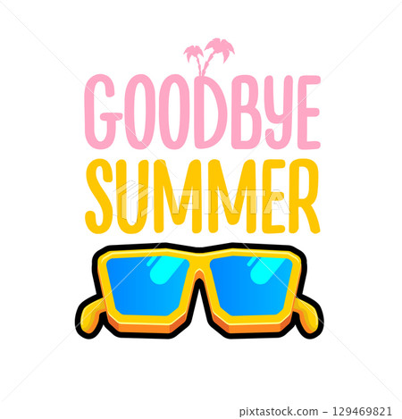 vector goodbye summer concept illustration with vintage orange summer sunglasses isolated on white. End of summer label, sticker , icon, logo and creative poster design template vector goodbye summer concept illustration with vintage orange summer sunglasses isolated on white. End of summer label, sticker , icon, logo and creative poster design template 129469821