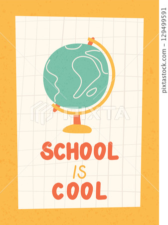 School poster. Modern design with globe. Back to school, college, study concept. School is cool. Perfect for web ads, branding, flyer, banner. 129499591