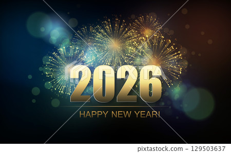 2026 Happy New Year Abstract background with fireworks . For Calendar, poster design. Vector illustration. Gold 2026 with glitter and bolkeh 2026 Happy New Year Abstract background with fireworks . For Calendar, poster design. Vector illustration. Gold 2026 with glitter and bolkeh 129503637