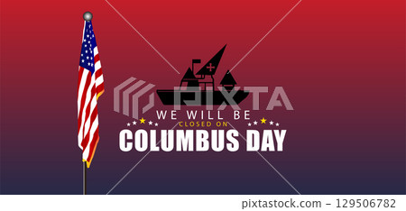 We Will Be Closed on Columbus Day Announcement with Patriotic Flag Background We Will Be Closed on Columbus Day Announcement with Patriotic Flag Background 129506782