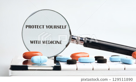 The concept phrase PROTECT YOURSELF WITH MEDICINE. Self care and prevention concept 129511890