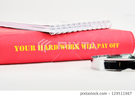 Concept of building success foundation. Text YOUR HARD WORK WILL PAY OFF 129511987