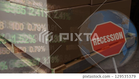 Image of recession signboard, globe and stock market data processing over stack of boxes 129535379