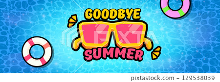 Super Goodbye summer vector banner with text and retro yellow sunglasses isolated on blue ocean background. Goodbye summer poster design template with cartoon sunglasses, beach, water pool 129538039