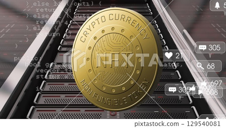 Image of coin with nft, data processing and social media reactions over servers Image of coin with nft, data processing and social media reactions over servers 129540081
