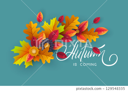 Elegant calligraphy text Autumn is coming with colorful fall leaves and flowers on teal background. Seasonal greetings poster, banner or decorative design. Vector illustration. Elegant calligraphy text Autumn is coming with colorful fall leaves and flowers on teal background. Seasonal greetings poster, banner or decorative design. Vector illustration. 129548335