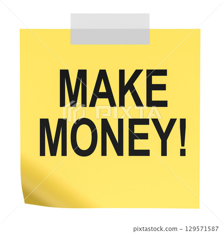 Make Money, yellow sticky note with inscription. 3D rendering Make Money, yellow sticky note with inscription. 3D rendering 129571587