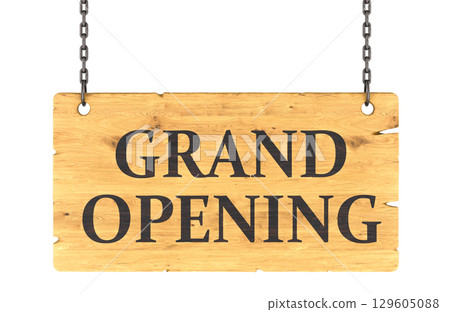 Grand Opening wooden sign hanging on chains. 3D rendering Grand Opening wooden sign hanging on chains. 3D rendering 129605088