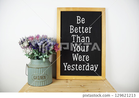 Be Better Than Your Were Yesterday Motivational and Inspirational quotes Be Better Than Your Were Yesterday Motivational and Inspirational quotes 129621213