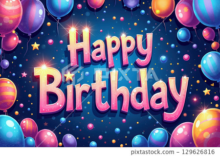 Colorful balloons and stars surround Happy Birthday text. 129626816