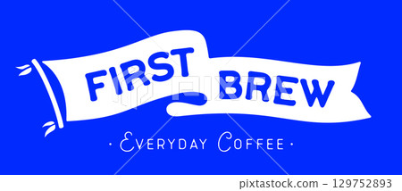 First Brew. Flag ribbon template, cafe coffee. . Vintage ribbon flag, text First Brew for cafe, coffee. Graphic retro flag, ribbon, poster banner. Retro style ribbon banner cafe, coffee. Illustration 129752893