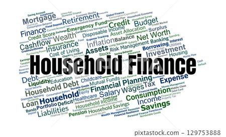 Household Finance Word Cloud. Key Concepts On Budgeting, Debt, Savings, Investment, Income, Wealth, And Family Economic Planning For Long Term Financial Stability. Household Finance Word Cloud. Key Concepts On Budgeting, Debt, Savings, Investment, Income, Wealth, And Family Economic Planning For Long Term Financial Stability. 129753888
