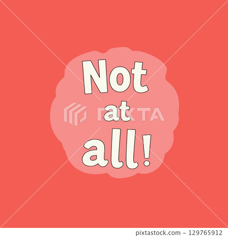 "Not at all!" Graphic 129765912
