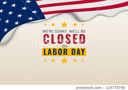 labor day closed sign with american flag background labor day closed sign with american flag background 129779798