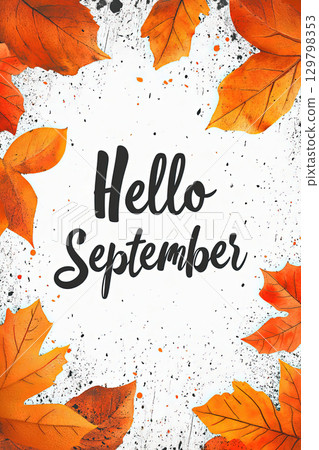 Autumn themed design with phrase Hello September and vibrant foliage 129798353