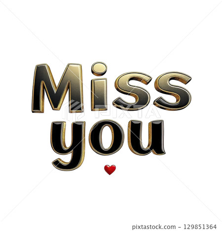 Miss you in elegant gold and black font evokes sense of longing and tenderness, highlighted by delicate heart accentuating emotional weight 129851364