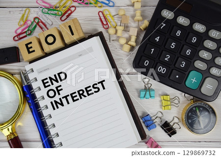 EOI End Of Interest acronym on notepad, Business and Financial concept EOI End Of Interest acronym on notepad, Business and Financial concept 129869732