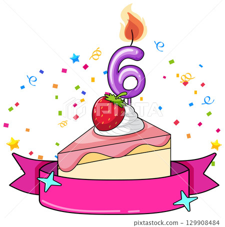 Strawberry Birthday Cake Slice With Number Six Candle Strawberry Birthday Cake Slice With Number Six Candle 129908484