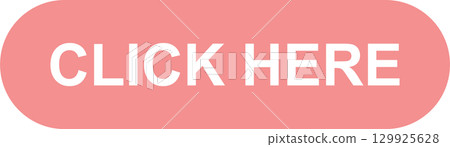 A pink rounded button with the words "CLICK HERE" in white, indicating a call to action. 129925628