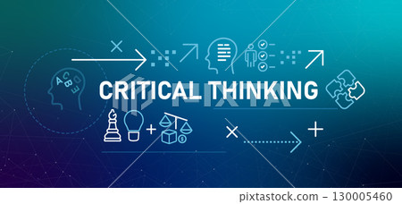 Critical Thinking thought process conveys the mental discipline of analyzing and evaluating information to form a reasoned judgment 130005460