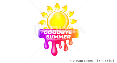 vector goodbye summer concept Sticker with glossy sun icon Liquid Design isolated on white background.. End of summer poster,label, sticker , icon, logo poster design element template 130053101