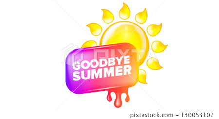 vector goodbye summer concept Sticker with glossy sun icon Liquid Design isolated on white background.. End of summer poster,label, sticker , icon, logo poster design element template 130053102