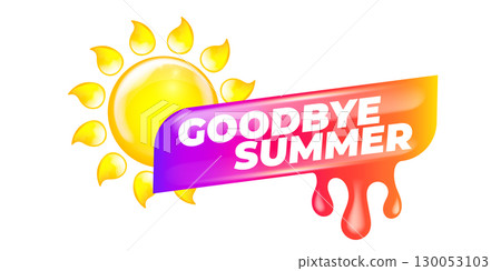 vector goodbye summer concept Sticker with glossy sun icon Liquid Design isolated on white background.. End of summer poster,label, sticker , icon, logo poster design element template 130053103
