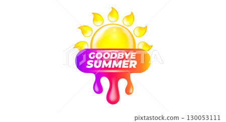 vector goodbye summer concept Sticker with glossy sun icon Liquid Design isolated on white background.. End of summer poster,label, sticker , icon, logo poster design element template 130053111