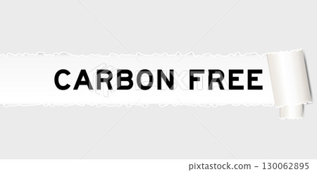 Ripped gray paper background that have word carbon free under torn part Ripped gray paper background that have word carbon free under torn part 130062895