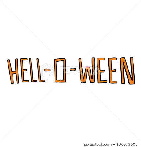 Hand drawn Halloween illustration of HELL-O-WEEN letters for decoration, campaign badge, Halloween party, icons, cartoon character, comic, trick or treat, post card, font, typography, text, message 130079505