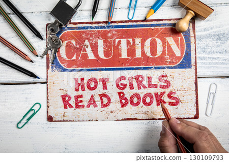 Caution Sign Saying Hot Girls Read Books on Rustic White Background 130109793