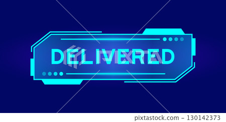 Futuristic hud banner that have word delivered on user interface screen on blue background Futuristic hud banner that have word delivered on user interface screen on blue background 130142373