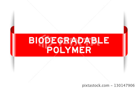 Red color inserted label banner with word biodegradable polymer on white background Red color inserted label banner with word biodegradable polymer on white background 130147906