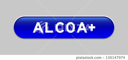 Blue color capsule shape button with word ALCOA (Abbreviation of Attributable, Legible, Contemporaneous, Original and Accurate) plus on gray background 130147974