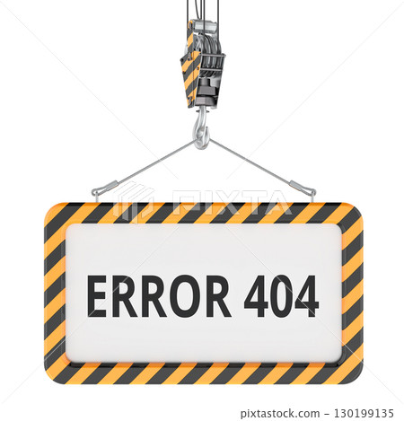 Error 404, warning sign on crane hook. 3D rendering Error 404, warning sign on crane hook. 3D rendering 130199135